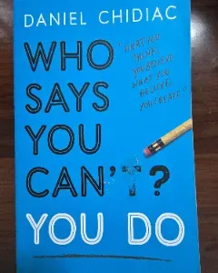 Who Says You Can't Do? You Do - Daniel Chidiac